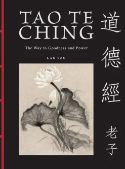 Tao Te Ching (Dao De Jing): The Way to Goodness and Power