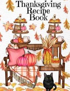 Thanksgiving Recipe Book: Holiday Recipes Instant Pot Cookbook With Blank Pages - Southern Crockpot Dishes, Festive Meal Ideas & Delicious Pumpkin Spice Desserts - 8.5 x 11 Inches, 120 Pages, Fall Season Decor Printed Art Cover