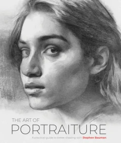 The Art of Portraiture: A practical guide to better drawing with Stephen Bauman