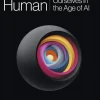 The Atomic Human: Understanding Ourselves in the Age of AI