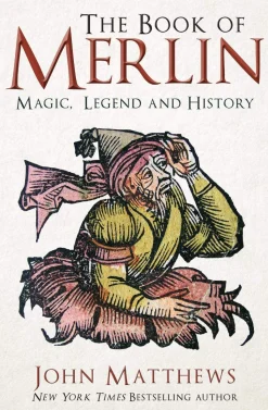 The Book of Merlin: Magic, Legend and History