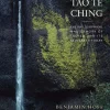 The Eternal Tao Te Ching: The Philosophical Masterwork of Taoism and Its Relevance Today
