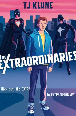 The Extraordinaries: An astonishing young adult superhero fantasy from the author of The House on the Cerulean Sea
