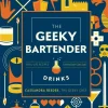 The Geeky Bartender Drinks: Real-Life Recipes for Fantasy Cocktails