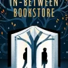 The In-Between Bookstore: A whimsical, time-bending debut about identity, memory, and what we’d say to our younger selves if we had the chance