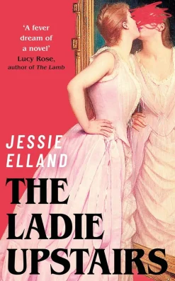 The Ladie Upstairs: ‘A fever dream of a novel’ Lucy Rose, author of THE LAMB
