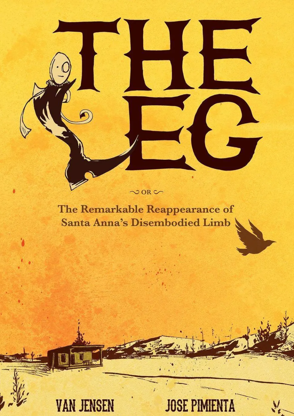 The Leg: The Remarkable Reappearance of Santa Anna's Disembodied Limb