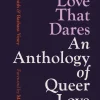 The Love That Dares: An Anthology of Queer Love Letters
