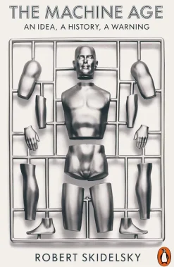 The Machine Age: An Idea, a History, a Warning