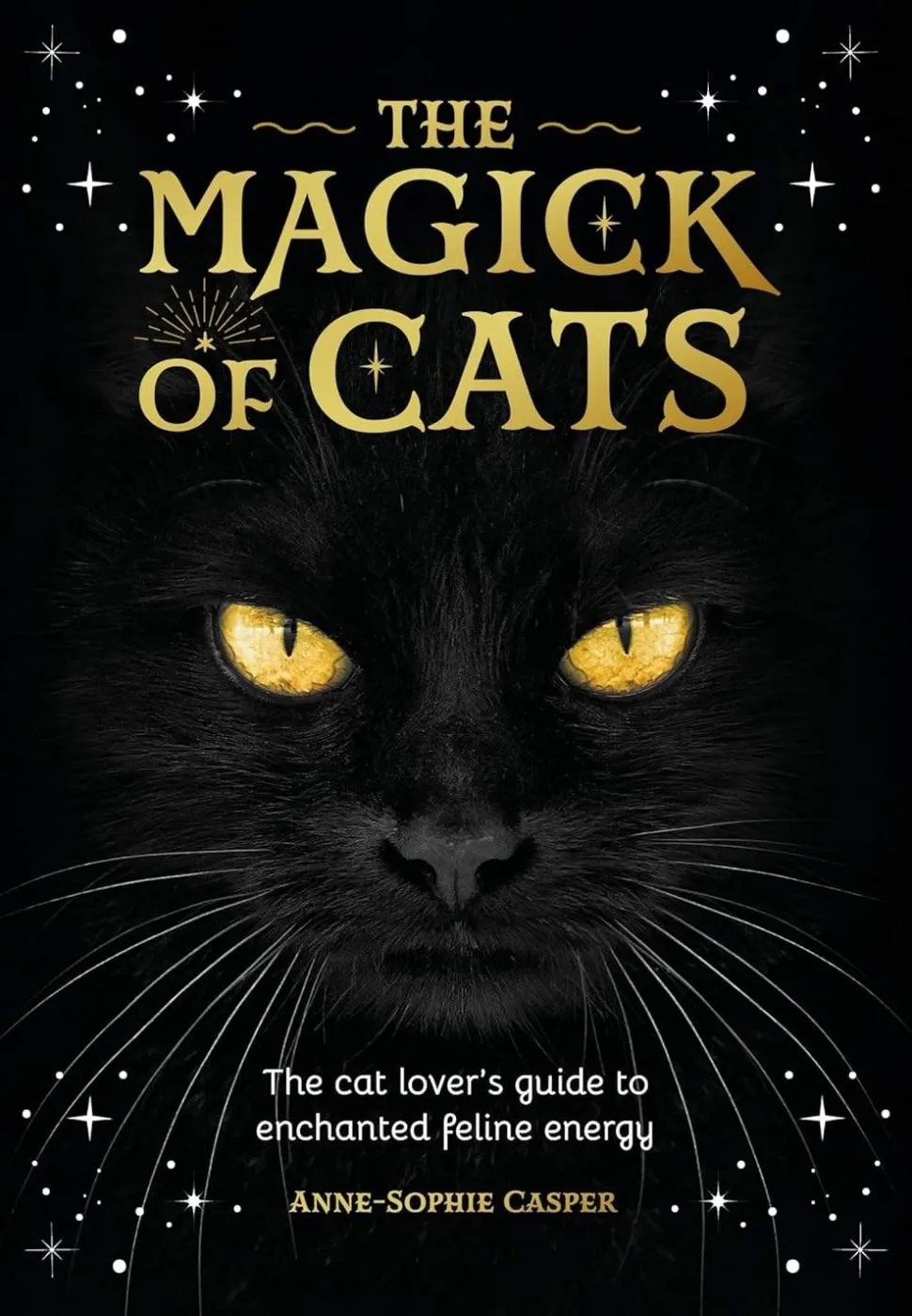 The Magick of Cats: The Cat Lover's Guide to Enchanted Feline Energy