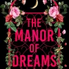 The Manor of Dreams: A totally addictive gothic page-turner