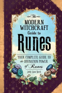 The Modern Witchcraft Guide to Runes: Your Complete Guide to the Divination Power of Runes