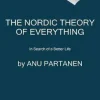 The Nordic Theory of Everything: In Search of a Better Life