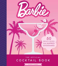 The Official Barbie Cocktail Book: 50 Dreamy Recipes for Inspired Entertaining
