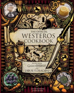 The Official Westeros Cookbook: Recipes from Game of Thrones and House of the Dragon