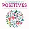 The Pocket Book of Positives: An Inspirational Companion for Life's Journey