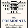 The Presidents: 250 Years of American Political Leadership