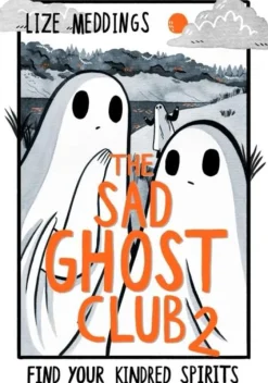 The Sad Ghost Club Volume 2: Find Your Kindred Spirits