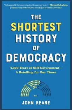 The Shortest History of Democracy: 4,000 Years of Self-Government - A Retelling for Our Times