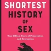 The Shortest History of Sex: Two Billion Years of Procreation and Recreation