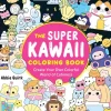 The Super Kawaii Coloring Book: Create Your Own Colorful World of Cuteness