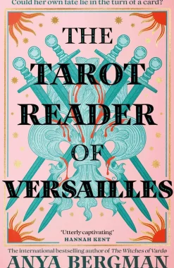 The Tarot Reader of Versailles: The spellbinding new novel from the international bestselling author of THE WITCHES OF VARDO