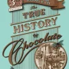 The True History of Chocolate