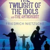 The Twilight of the Idols and The Antichrist