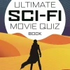 The Ultimate Sci-Fi Movie Quiz Book: Over 1,000 questions to test your sci-fi movie knowledge!