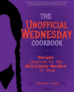 The Unofficial Wednesday Cookbook: Recipes Inspired by the Deliciously Macabre TV Show