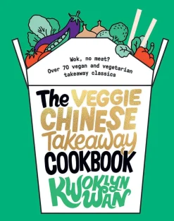 The Veggie Chinese Takeaway Cookbook: Wok, No Meat? Over 70 Vegan and Vegetarian Takeaway Classics