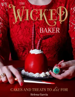The Wicked Baker: Cakes and Treats to Die For