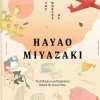The Worlds of Hayao Miyazaki: The Influences and Inspiration Behind the Iconic Films