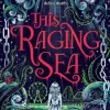 This Raging Sea: A spooky gothic YA romance that transcends time, full of horrifying secrets and generations-old dark mysteries