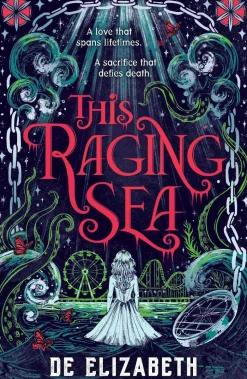 This Raging Sea: A spooky gothic YA romance that transcends time, full of horrifying secrets and generations-old dark mysteries