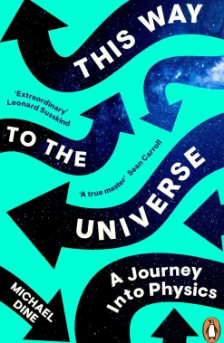 This Way to the Universe: A Journey into Physics
