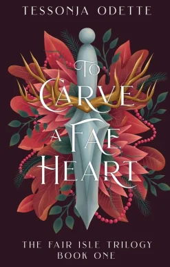 To Carve a Fae Heart: The first book in a breathtaking fae romantasy series