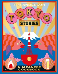 Tokyo Stories: A Japanese Cookbook