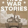 True War Stories : An Illustrated Military Anthology of American Service from Vietnam to Today