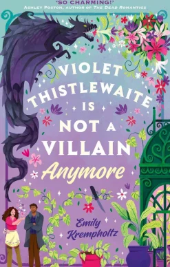 Violet Thistlewaite is Not a Villain Anymore: A charming, must-read 2025 cosy fantasy romance debut with grumpy/sunshine vibes, small-town magic, and heartwarming second chances