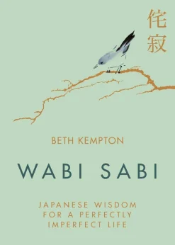 Wabi Sabi: Japanese Wisdom for a Perfectly Imperfect Life