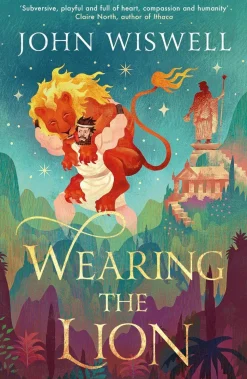 Wearing The Lion: The Story of Hercules as You've Never Read It Before, by the Nebula Award-Winning Author