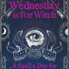 Wednesday is for Witch: A Spell a Day for Good Witch Vibes