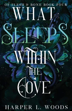 What Sleeps Within the Cove: your next fantasy romance obsession! (Of Flesh and Bone Book 4)