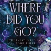Where Did You Go?: The Thrilling Enemies to Lovers Romance Set in a Dark Fantasy World