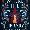 Where the Library Hides: the achingly romantic, lush sequel to What the River Knows