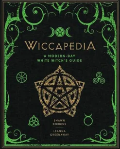 Wiccapedia: A Modern-Day White Witch's Guide: Volume 1