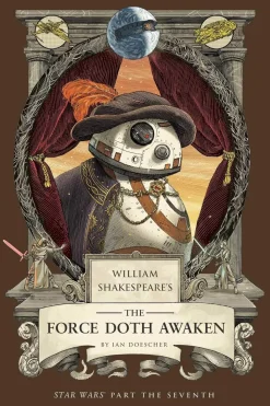 William Shakespeare's The Force Doth Awaken: Star Wars Part the Seventh