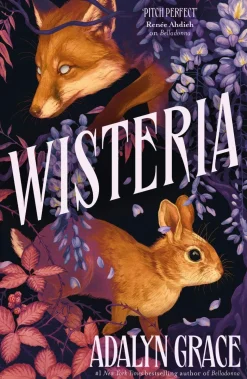 Wisteria: the Sunday Times bestseller - the gorgeous new gothic fantasy romance from the bestselling author of Belladonna and Foxglove
