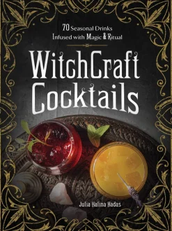 WitchCraft Cocktails: 70 Seasonal Drinks Infused with Magic & Ritual